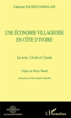 Une economie villageoise en Côte d'Ivoire - la terre, l'école et l'exode