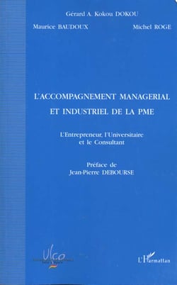 L'ACCOMPAGNEMENT MANAGÉRIAL ET INDUSTRIEL DE LA PME : L'entrepreneur, l'Universitaire et le Consultant