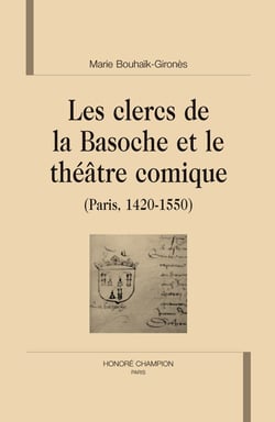 Les clercs de la Basoche et le théâtre comique (Paris, 1420-1550)