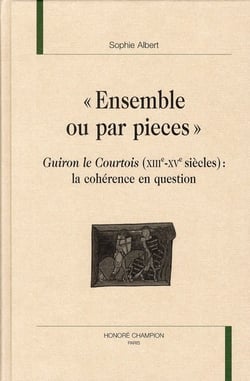 "ensemble ou par pieces" - guiron le courtois (XIIIe - XVe siècles) : la cohérence en question