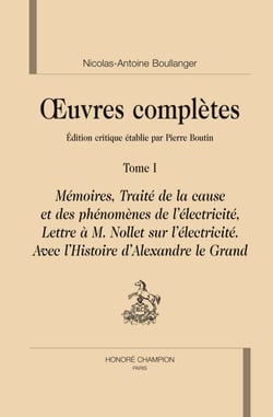 Oeuvres complètes Tome 1 - mémoires, traité de la cause et des phénomènes de l'électricité, lettre à M. Nollet sur l'électricité, avec l'histoire d'Alexandre le Grand.