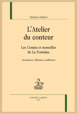 L'atelier du conteur - les contes et nouvelles de La Fontaine - ascendances, influences, confluences
