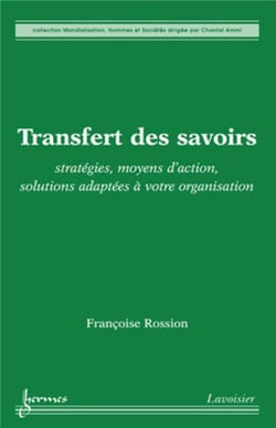 Transfert des savoirs - stratégies moyens d'action solutions adaptées à votre organisation