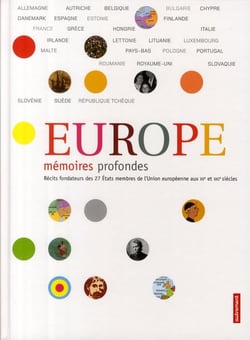 Europe : mémoires profondes - récits fondateurs des pays de l'Union Européenne au XX siècle