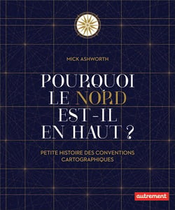 Pourquoi le nord est-il en haut ? petite histoire des conventions cartographiques