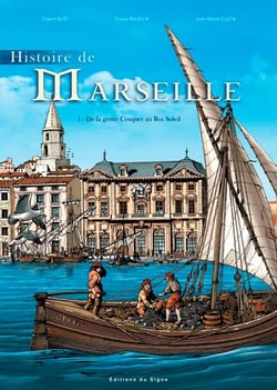 Histoire de Marseille Tome 1 - de la grotte Cosquer au Roi Soleil