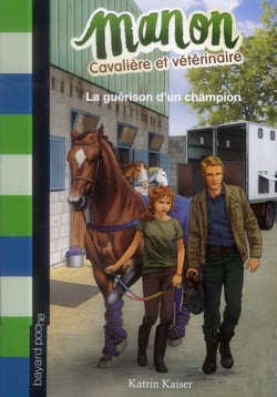 Manon cavalière et vétérinaire t.2 - la guérison d'un champion