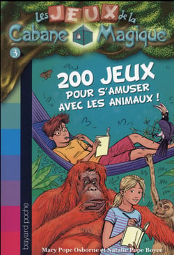 Les jeux de la cabane magique t.3 - 200 jeux sur les animaux pour s'amuser avec les animaux !