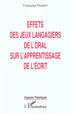 Effets des jeux langagiers de l'oral sur l'apprentissage de l'ecrit
