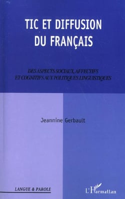 TIC ET DIFFUSION DU FRANÇAIS : Des aspects sociaux, affectifs et cognitifs aux politiques linguistiques