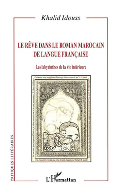 REVE DANS LE ROMAN MAROCAIN DE LANGUE FRANCAISE : Les labyrinthes de la vie intérieure