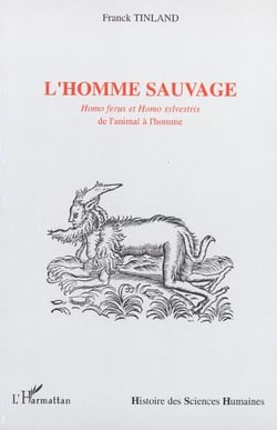 L'HOMME SAUVAGE : Homo ferus et Homo sylvestris