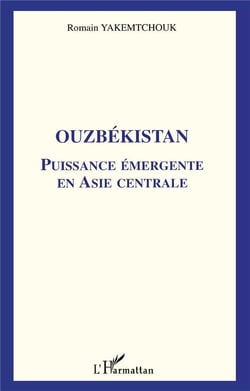 OUZBEKISTAN : Puissance émergente en Asie centrale