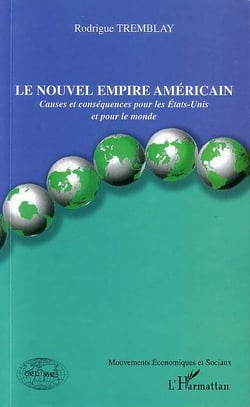 Le nouvel empire americain - causes et consequences pour les etats-unis et pour le monde