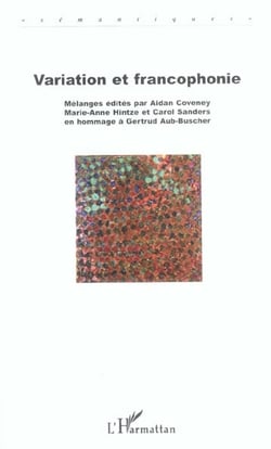 Variation et francophonie : Mélanges édités par Aidan Coveney Marie-Anne Hintze et Carol Sanders en hommage à Gertrud Aub-Buscher
