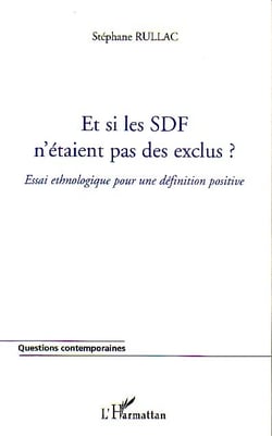 Et si les sdf n'etaient pas des exclus ? - essai ethnologique pour une definition positive