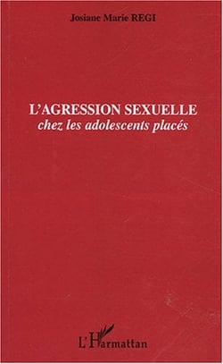 L'agression sexuelle : Chez les adolescents placés