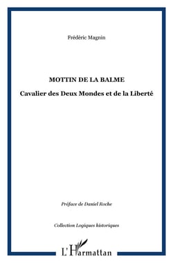 Mottin de La Balme : Cavalier des Deux Mondes et de la Liberté
