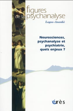 Revue figures de la psychanalyse - neurosciences, psychanalyse et psychiatrie : quels enjeux ?
