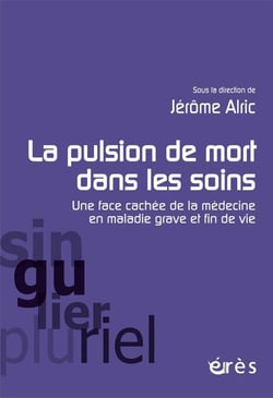 La pulsion de mort dans les soins : une face cachée de la médecine en maladie grave et fin de vie