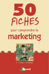 50 fiches pour comprendre le marketing (2e edition)