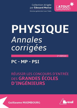 Physique - annales corrigées - PC, MP, PSI - réussir les concours d'entrée des grandes écoles d'ingénieurs (2e édition)