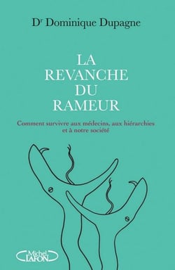La revanche du rameur - comment survivre aux médecins, aux hiérarchies et à notre société