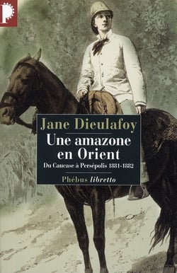 Une amazone en orient - du caucase à persépolis 1881-1882