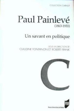 Paul Painlevé - 1863-1933 - un savant en politique
