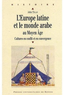L'Europe latine et le monde arabe au moyen âge - cultures en conflit et en convergence