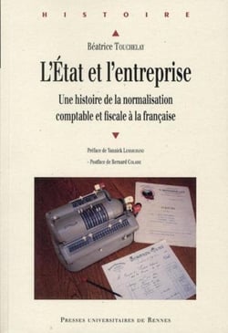 L'Etat et l'entreprise - une histoire de la normalisation comptable et fiscale à la française