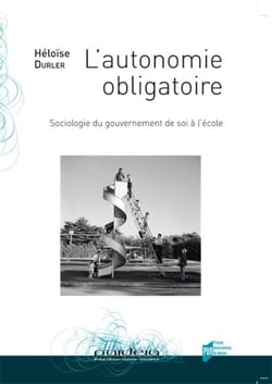 L'autonomie obligatoire - sociologie du gouvernement de soi à l'école