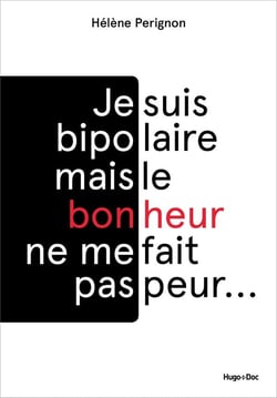 Je suis bipolaire mais le bonheur ne me fait pas peur