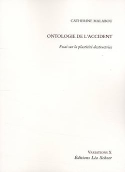 Ontologie de l'accident - essai sur la plasticité destructrice