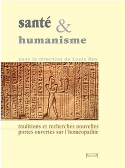 Santé et humanisme : traditions et recherches nouvelles, portes ouvertes sur l'homéopathie