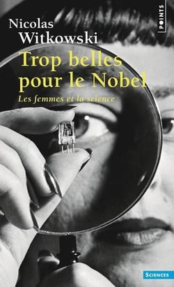 Trop belles pour le Nobel - les femmes et la science