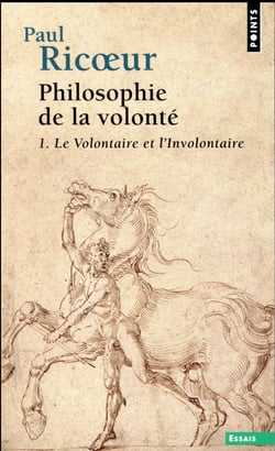 Philosophie de la volonté Tome 1 - le volontaire et l'involontaire