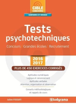 Tests psychotechniques - concours, grandes écoles, recrutement - plus de 450 exercices corrigés (2016/2017)