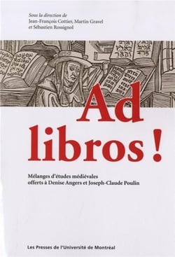 Ad libros ! - melanges d'etudes medievales offerts a denise angers et joseph-claude poulin