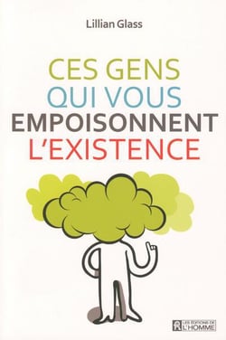 Ces gens qui vous empoisonnent l'existence
