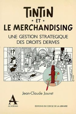 Tintin et le merchandising - une gestion stratégique des droits dérivés