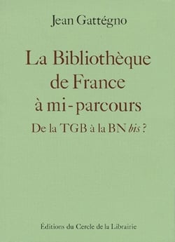 La bibliothèque de France à mi-parcours - de la TGB à la BM bis ?