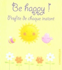 Be happy! profite de chaque instant