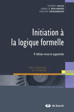 Initiation à la logique formelle avec exercices et corrigés (4e. édition)