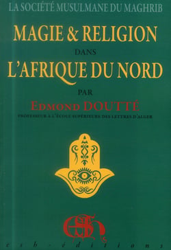 La société musulmane du maghreb - magie et religion dans l'afrique du nord