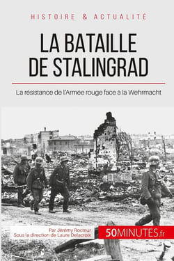 La bataille de Stalingrad - la résistance de l'Armée rouge face à la Wehrmacht