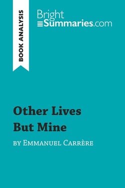 Other Lives But Mine by Emmanuel Carrère (Book Analysis) : Detailed Summary, Analysis and Reading Guide