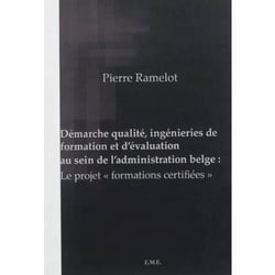 Démarche qualité, ingénieries de formation et d'évaluation au sein de l'administration belge : le projet "formations certifiées"