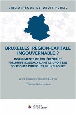 Bruxelles, région-capitale ingouvernable ? : Instruments de cohérence et palliatifs illégaux dans le