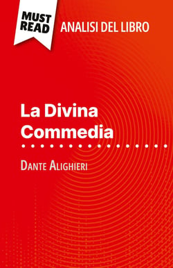 La Divina Commedia di Dante Alighieri (Analisi del libro) : Analisi completa e sintesi dettagliata del lavoro